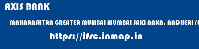 AXIS BANK  MAHARASHTRA GREATER MUMBAI MUMBAI SAKI NAKA, ANDHERI (EAST)  ifsc code